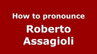 How to pronounce Roberto Assagioli ItalianItaly  PronounceNamescom [upl. by Towne]