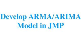 Develop ARMAARIMA Model in JMP [upl. by Damek]