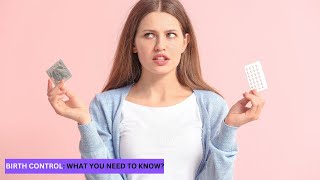 Birth Control  What You Need To Know [upl. by Anilak]