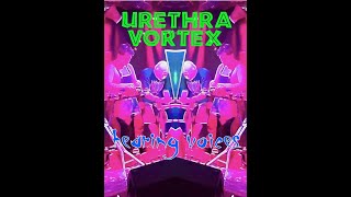 Urethra Vortex  Hearing Voices [upl. by Jaynes]