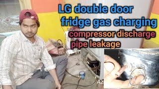 lg double door fridge non inverter fridge gas charging R134a compressor discharge pipe leakageazam [upl. by Nonahs]