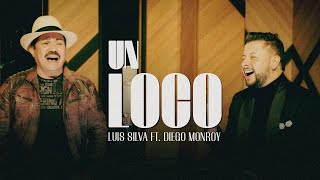 Un Loco  Luis Silva Diego Monroy Video Oficial [upl. by Enitnatsnoc684]