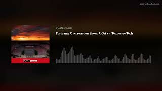 Postgame Overreaction Show UGA vs Tennessee Tech [upl. by Nath]