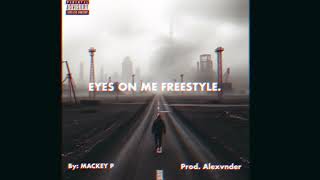 MACKEY P  EYES ON ME FREESTYLE Official Audio [upl. by Celio]