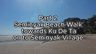 Part 2 Seminyak beach past Ku De Ta  Seminyak Flea Market Seminyak Village amp Dicks MrampMrs donuts [upl. by Melva]