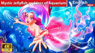 Mystic Jellyfish goddess of Aquarium 💦 Bedtime Stories🌛Fairy Tales in English WOAFairyTalesEnglish [upl. by Aiym248]