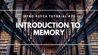 Introduction to Memory Intro Psych Tutorial 70 [upl. by Annayhs789]