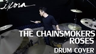 The Chainsmokers  Roses ft ROZES  Drum Cover  Ixora Wayan [upl. by Hamilah544]