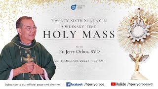 Holy Mass 1100AM 29 Sept 2024  Twentysixth Sunday in Ordinary Time with Fr Jerry Orbos SVD [upl. by Namolos]