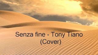 Senza fine  Tony Tiano Cover [upl. by Swor]