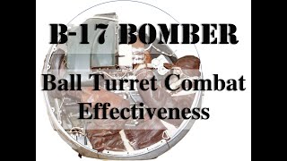 B17 Ball Turret Combat Effectiveness and Interior Systems Review [upl. by Niatirb]