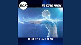 Flying High Speed Up Alejz Remix [upl. by Rafferty814]