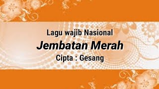 Lagu Jembatan Merah  Lagu wajib Nasional [upl. by Castra]