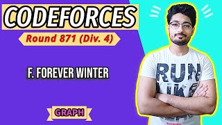 F Forever Winter  Codeforces Round 871 Div 4  GRAPH [upl. by Ainatit]