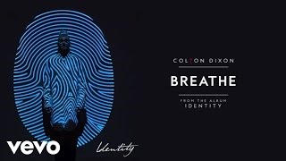 Colton Dixon  Breathe Audio [upl. by Nunes]