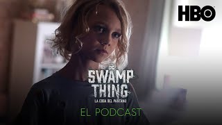 Swamp Thing  La Cosa del Pantano El Podcast  Se desata el terror Episodios 5 y 6 [upl. by Ellenoj]