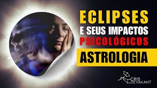 IMPACTOS PSICOLÓGICOS DOS ECLIPSES [upl. by Gilburt]