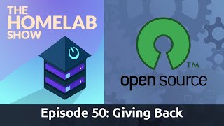 The Homelab Show Episode 50How To Give Back and Participate In OpenSource Projects [upl. by Benedic484]