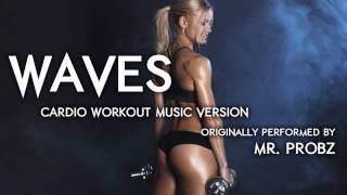 Waves Cardio Workout Music Remix Cover Tribute to Mr Probz  140 BPM [upl. by Starinsky]