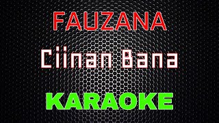 Fauzana  Ciinan Bana Karaoke  LMusical [upl. by Marcia]