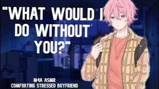 Stressed Boyfriend Wants Cuddles ASMR Reverse Comfort M4A Anxiety Needy Boyfriend [upl. by Adamo606]