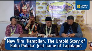 New LAPULAPU movie – KAMPILAN THE UNTOLD STORY OF KALIP PULAKA is debut project of Sultanate Films [upl. by Hammel]