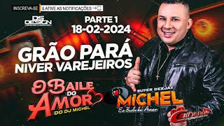 O BAILE DO AMOR DO DJ MICHEL AO VIVO NO CLUBE GRÃO PARÁ  NIVER DOS VAREJEIROS  18022024 PARTE 1 [upl. by Ribaj]