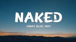 Jonas Blue MAX  Naked Lyrics [upl. by Milburr384]