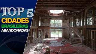 5 CIDADES BRASILEIRAS ABANDONADAS [upl. by Medor]