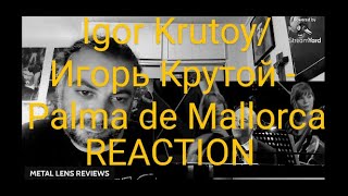 Igor KrutoyИгорь Крутой  Palma de Mallorca  REACTION [upl. by Oyam]