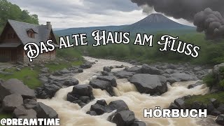 Das alte Haus am Fluss  Hörbuch  Gute Nacht Geschichte [upl. by Eleets650]