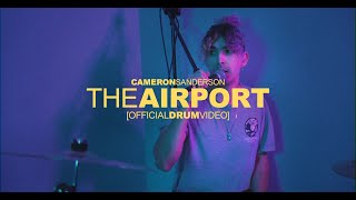 CAMERON SANDERSON THE AIRPORT OFFICIAL DRUM VIDEO [upl. by Bilow]