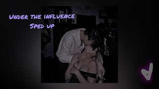 Under The Influence  Sped Up [upl. by Donal]