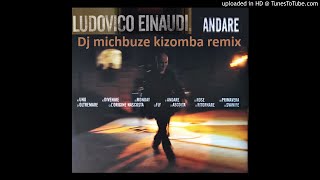 Ludovico Einaudi  Andare Dj michbuze Kizomba Remix 2018 [upl. by Lothario]