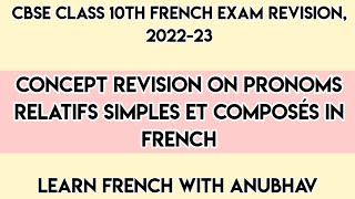 Pronoms relatifs simple et composé  Revision  CBSE Class 10th  Learn French with Anubhav  409 [upl. by Dalila]