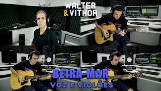 BeiraMar  Voz e Violões  Zé Ramalho Cover  Walter amp Vithor  Produção VH Studios [upl. by Atihana]