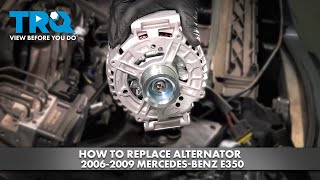 How to Replace Alternator 20062009 MercedesBenz E350 [upl. by Neuburger]