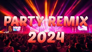 PARTY REMIX 2024 🔥 Mashups amp Remixes Of Popular Songs 🔥 DJ Remix Club Music Dance Mix 2024 [upl. by Wait]