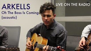 Arkells  Oh The Boss Is Coming acoustic [upl. by Johnstone98]