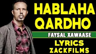 FAYSAL XAWAASE┇HABLAHA QARDHO 2017┇LYRICS [upl. by Pomeroy740]