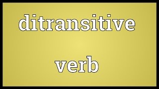 Ditransitive verb Meaning [upl. by Maxia]