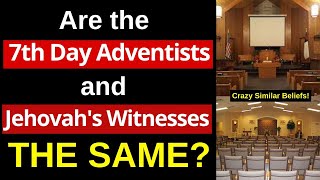 Why Seventh Day Adventists and Jehovahs Witnesses have the SAME Beliefs Shocking beliefs [upl. by Atikam]