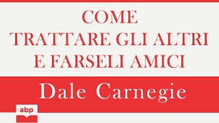 Come trattare gli altri e farseli amici Dale Carnegie Audiolibro [upl. by Borries]