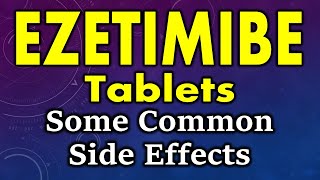 Ezetimibe side effects  common side effects of ezetimibe  ezetimibe tablet side effects [upl. by Nebur218]