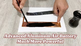 How to Make Advanced Aluminum Air Battery More Powerful and has higher Energy Density [upl. by Eceryt833]