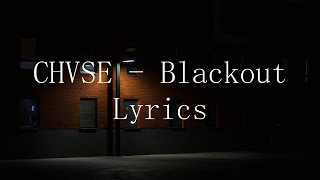 CHVSE  Blackout Min M Lyrics [upl. by Felten]