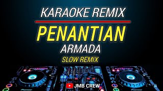 Karaoke Penantian  Armada Dj Remix Slow [upl. by Murage7]