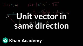 Unit vector in same direction  Vectors  Precalculus  Khan Academy [upl. by Enram]