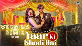 Wedding Special Remix   Yaar Ki Shaadi  Shanky Goswami  Sapna Goswami  Vikram Pannu [upl. by Cirdor]