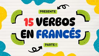 🇫🇷 15 VERBOS en FRANCÉS en PRESENTE conjugación completa  ejemplos [upl. by Airam]